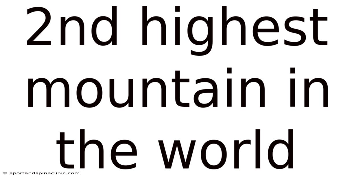 2nd Highest Mountain In The World