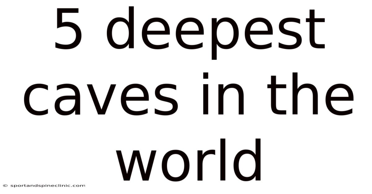 5 Deepest Caves In The World
