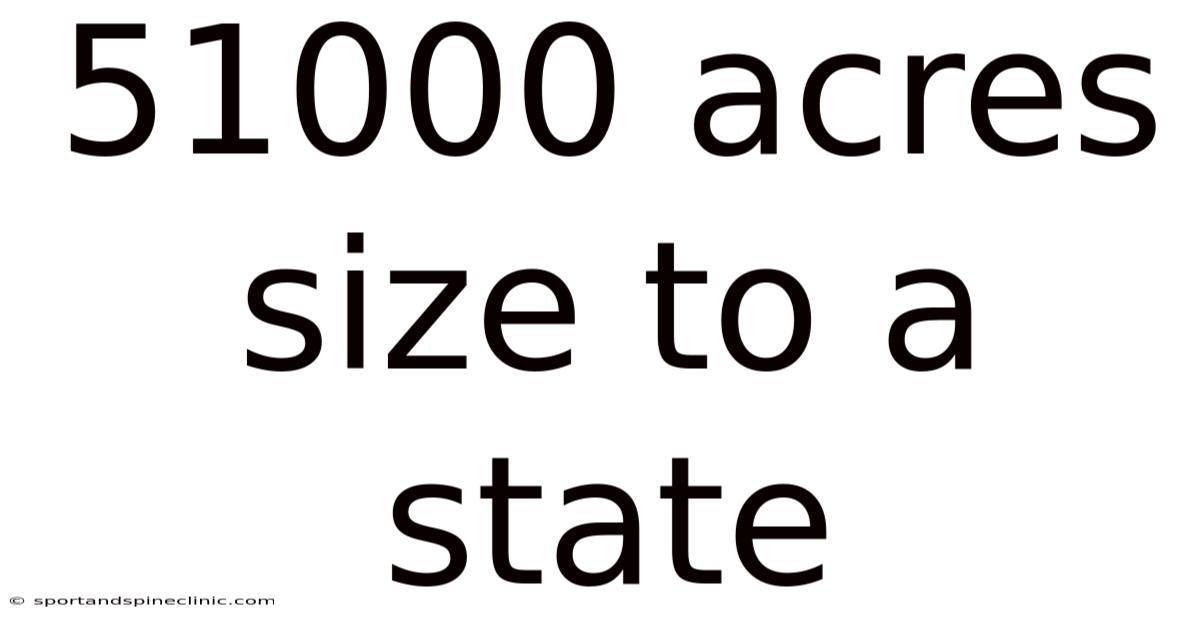 51000 Acres Size To A State
