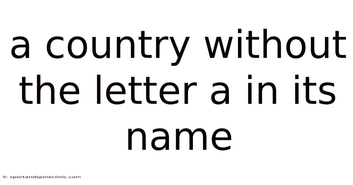 A Country Without The Letter A In Its Name
