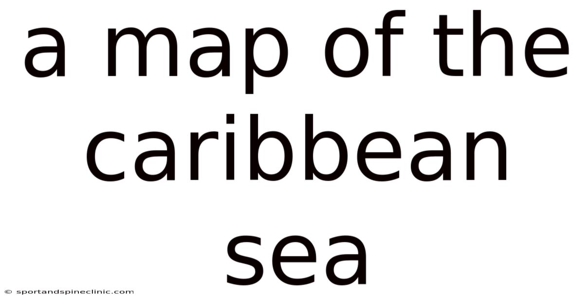 A Map Of The Caribbean Sea