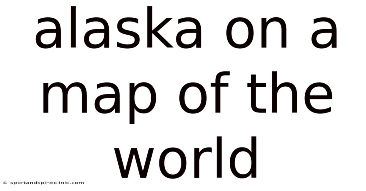 Alaska On A Map Of The World