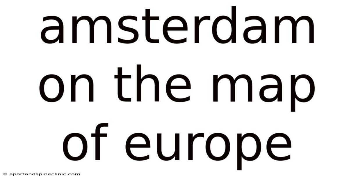 Amsterdam On The Map Of Europe