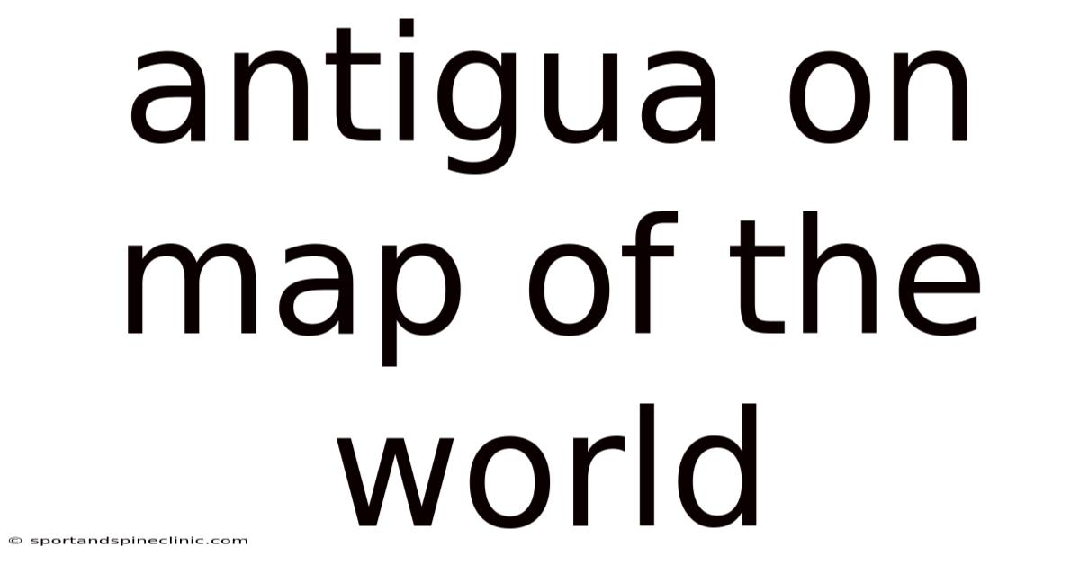 Antigua On Map Of The World