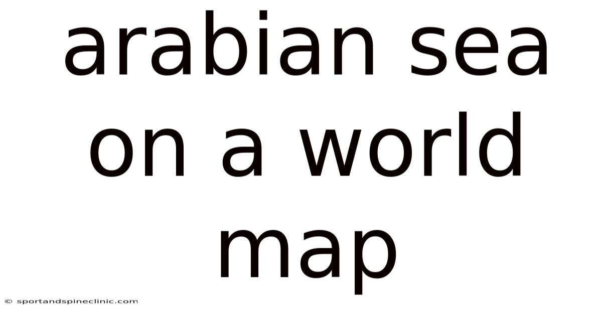 Arabian Sea On A World Map