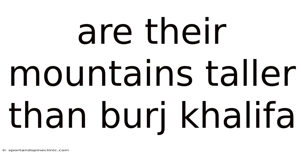 Are Their Mountains Taller Than Burj Khalifa