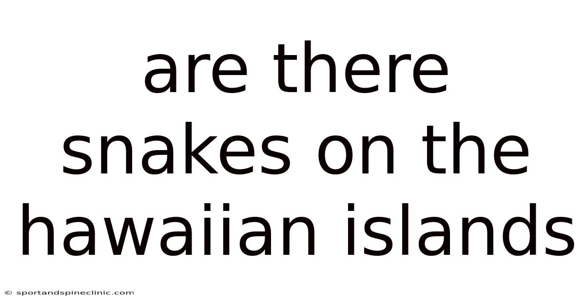 Are There Snakes On The Hawaiian Islands