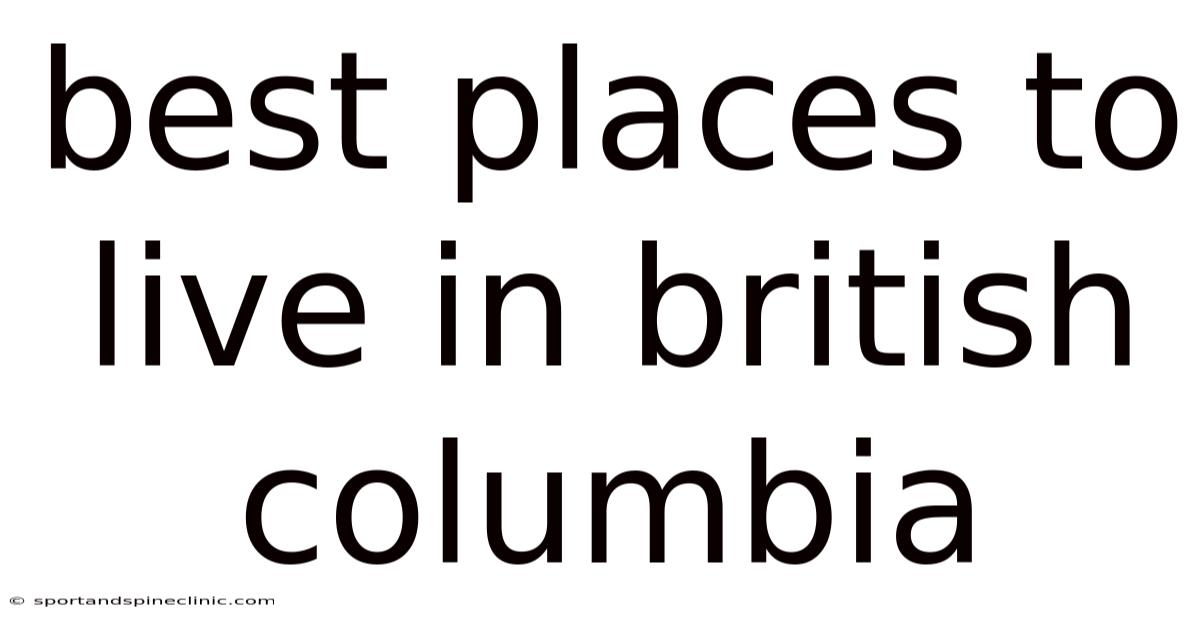 Best Places To Live In British Columbia
