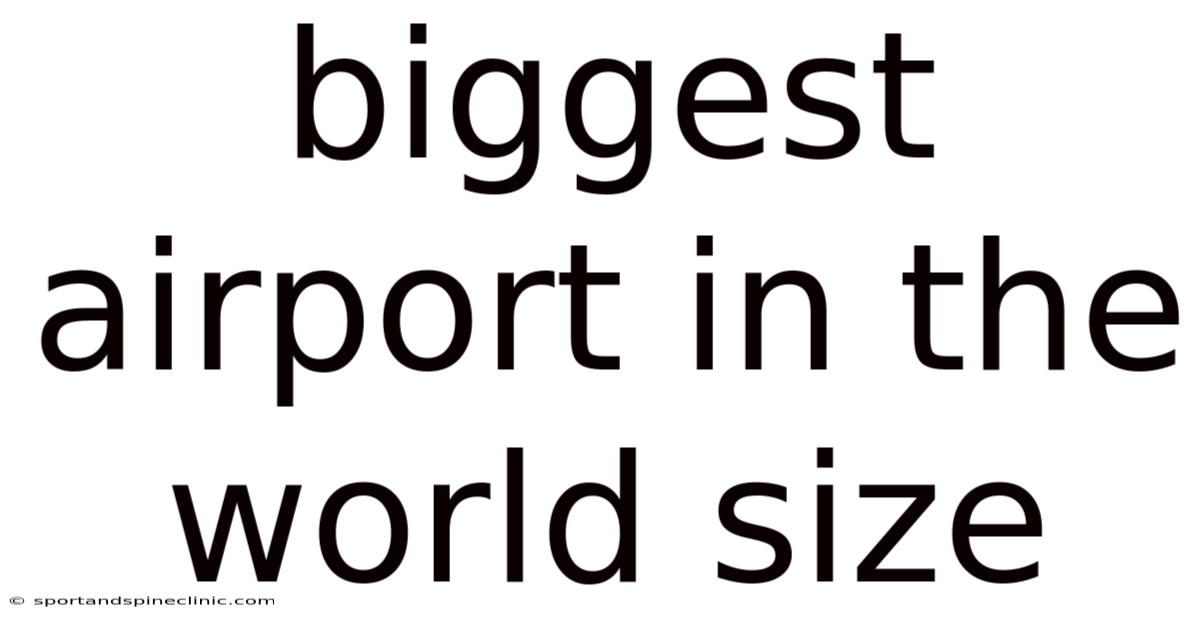 Biggest Airport In The World Size