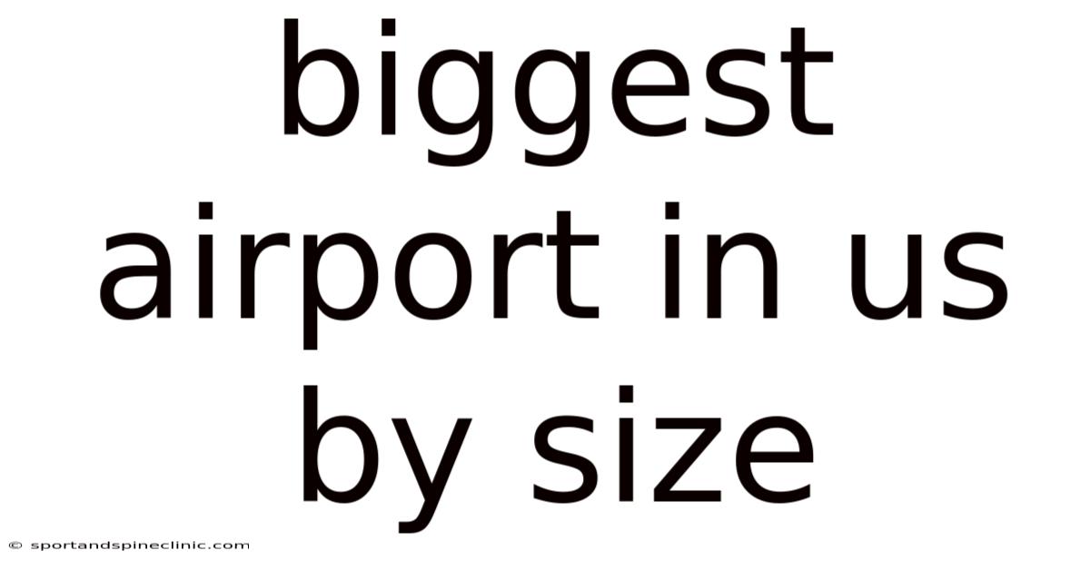 Biggest Airport In Us By Size