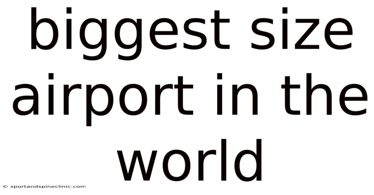 Biggest Size Airport In The World