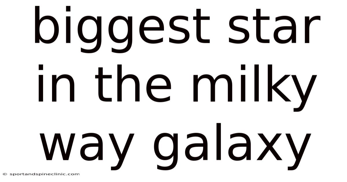 Biggest Star In The Milky Way Galaxy