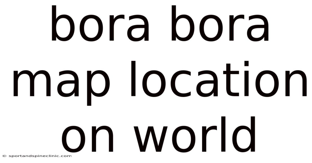 Bora Bora Map Location On World