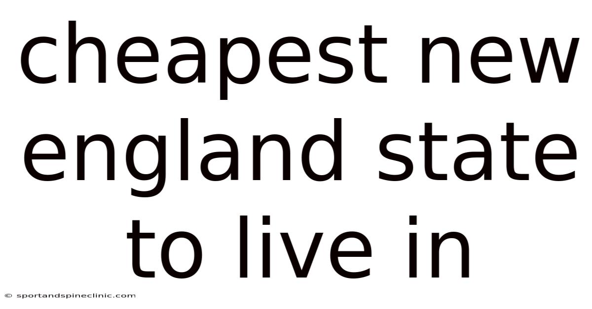 Cheapest New England State To Live In