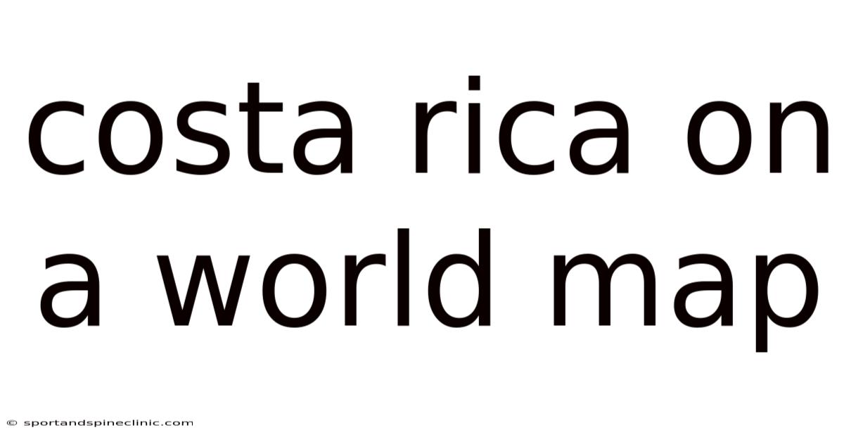 Costa Rica On A World Map