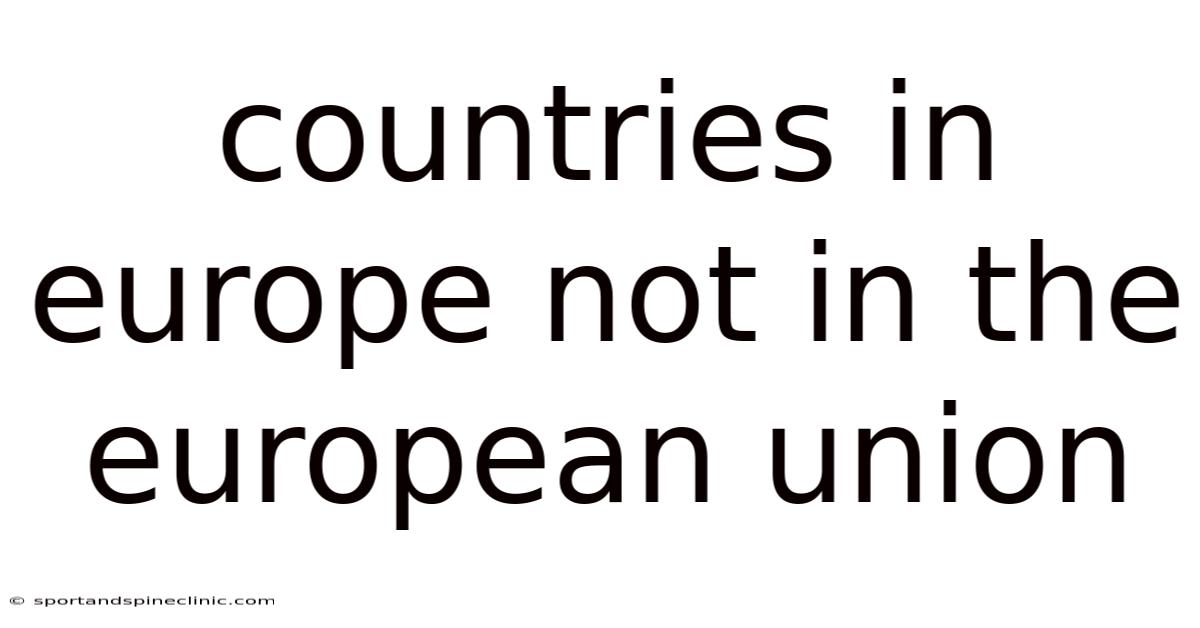 Countries In Europe Not In The European Union