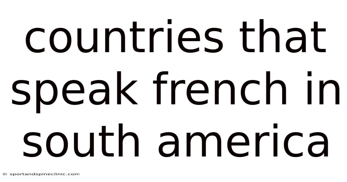 Countries That Speak French In South America