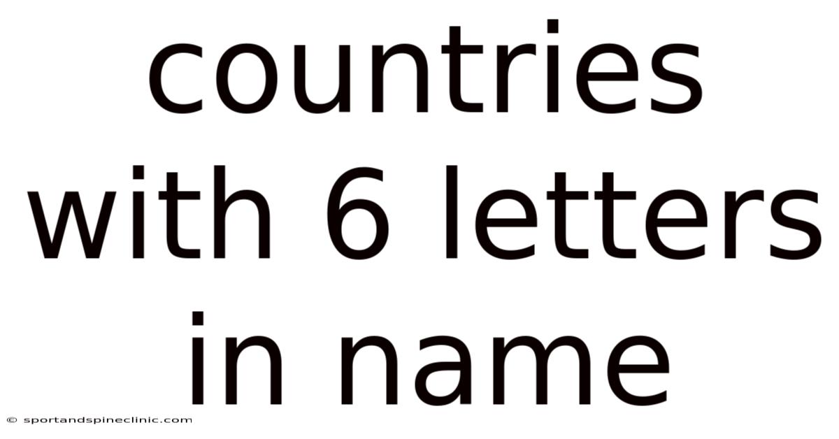 Countries With 6 Letters In Name