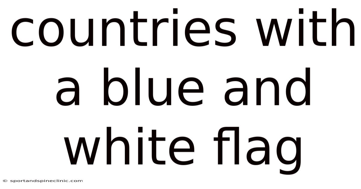 Countries With A Blue And White Flag