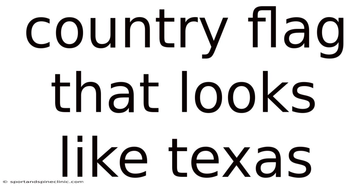 Country Flag That Looks Like Texas