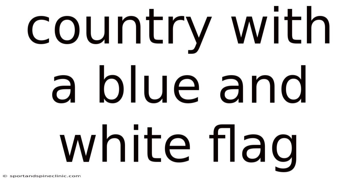 Country With A Blue And White Flag