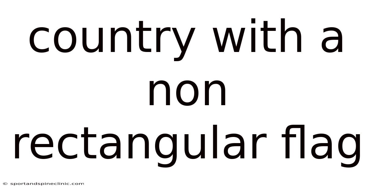 Country With A Non Rectangular Flag