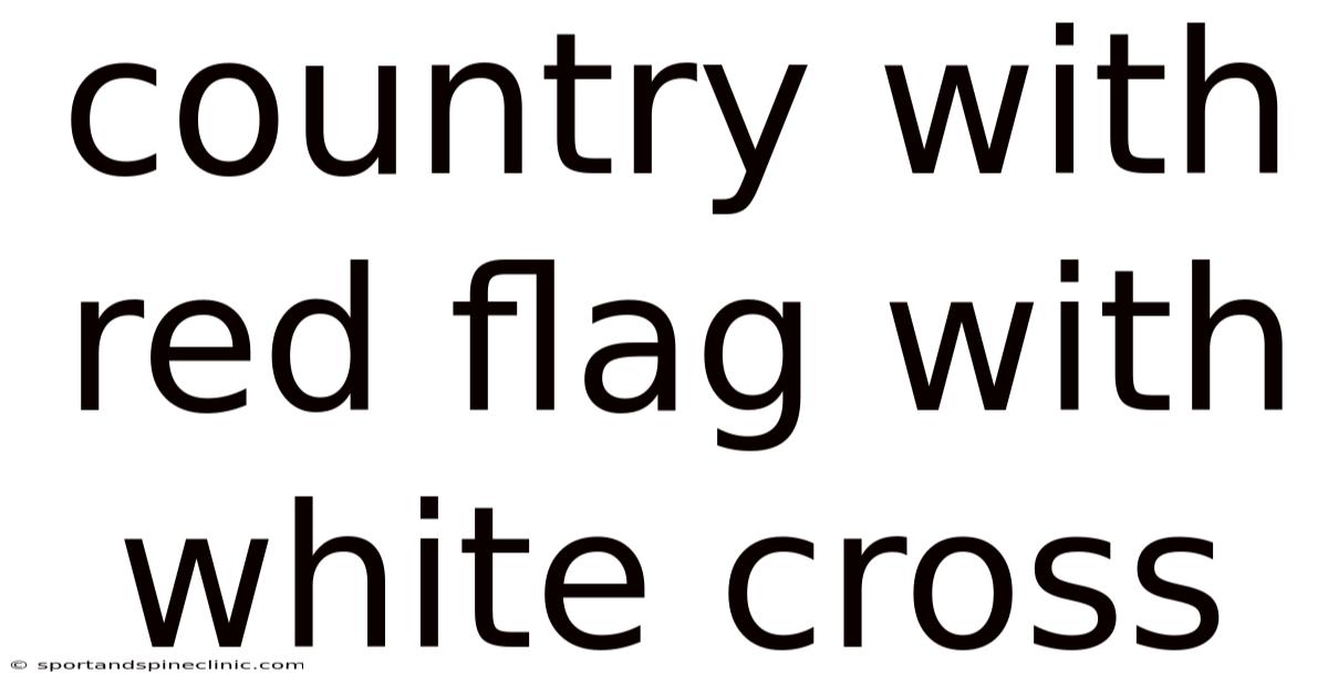 Country With Red Flag With White Cross