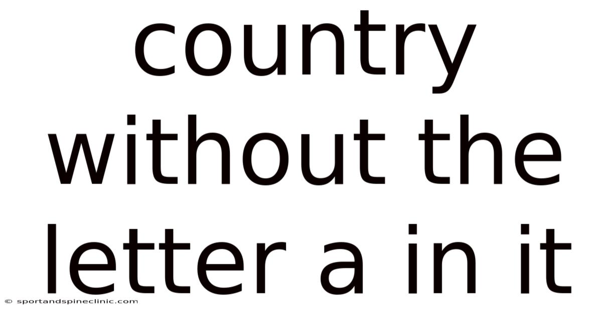 Country Without The Letter A In It