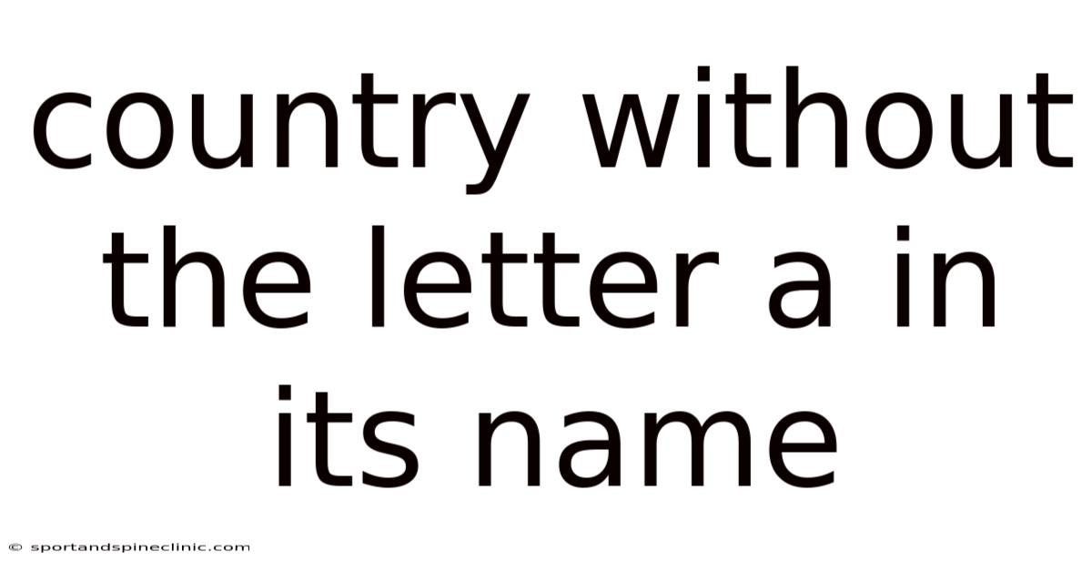 Country Without The Letter A In Its Name