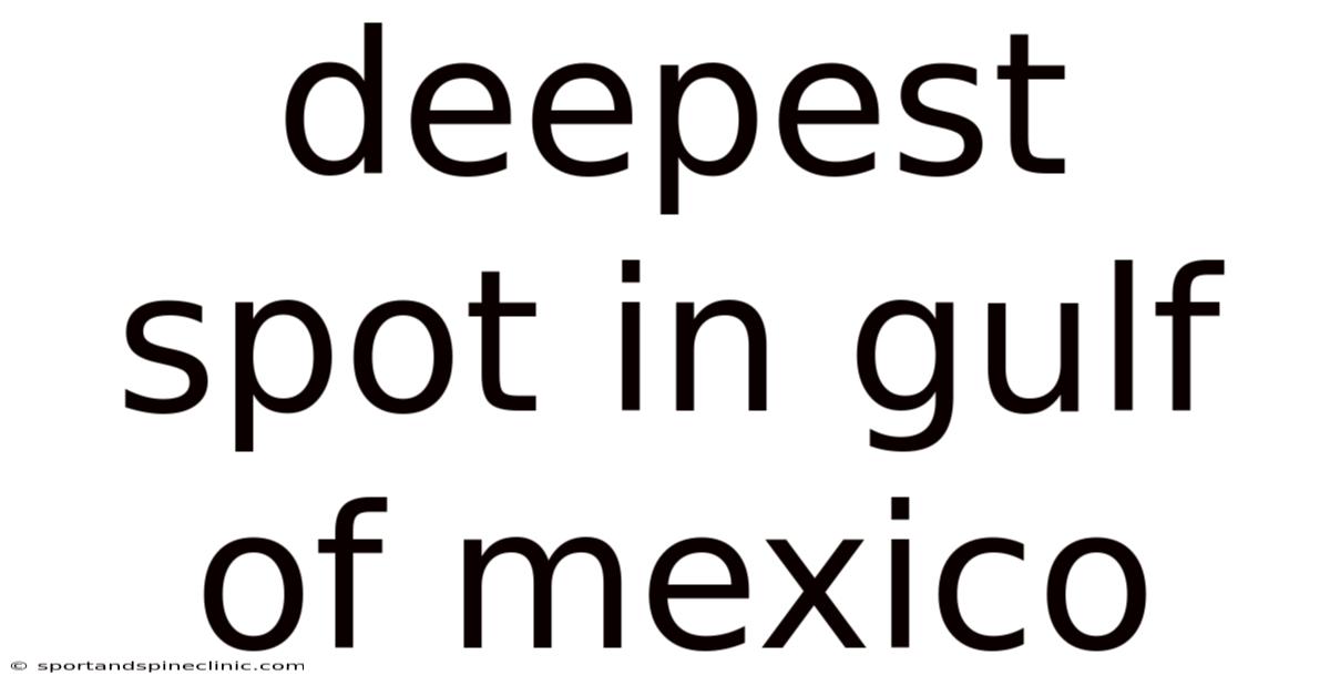 Deepest Spot In Gulf Of Mexico