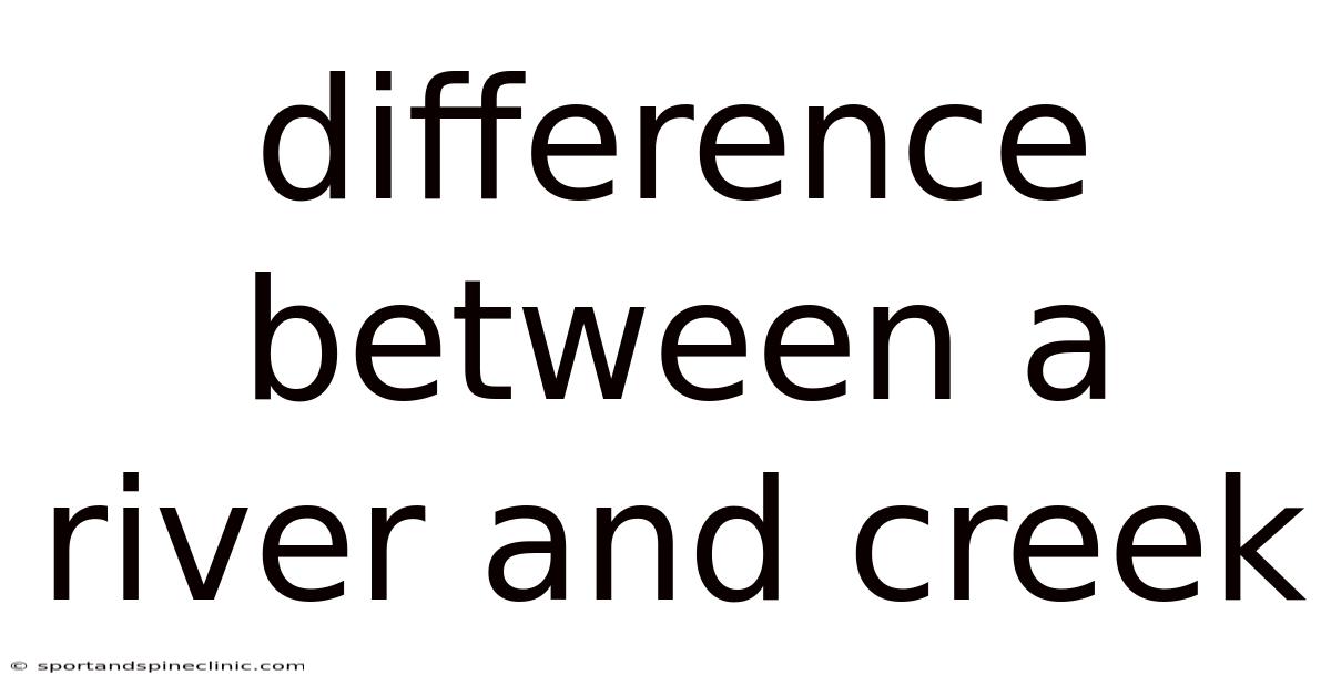 Difference Between A River And Creek