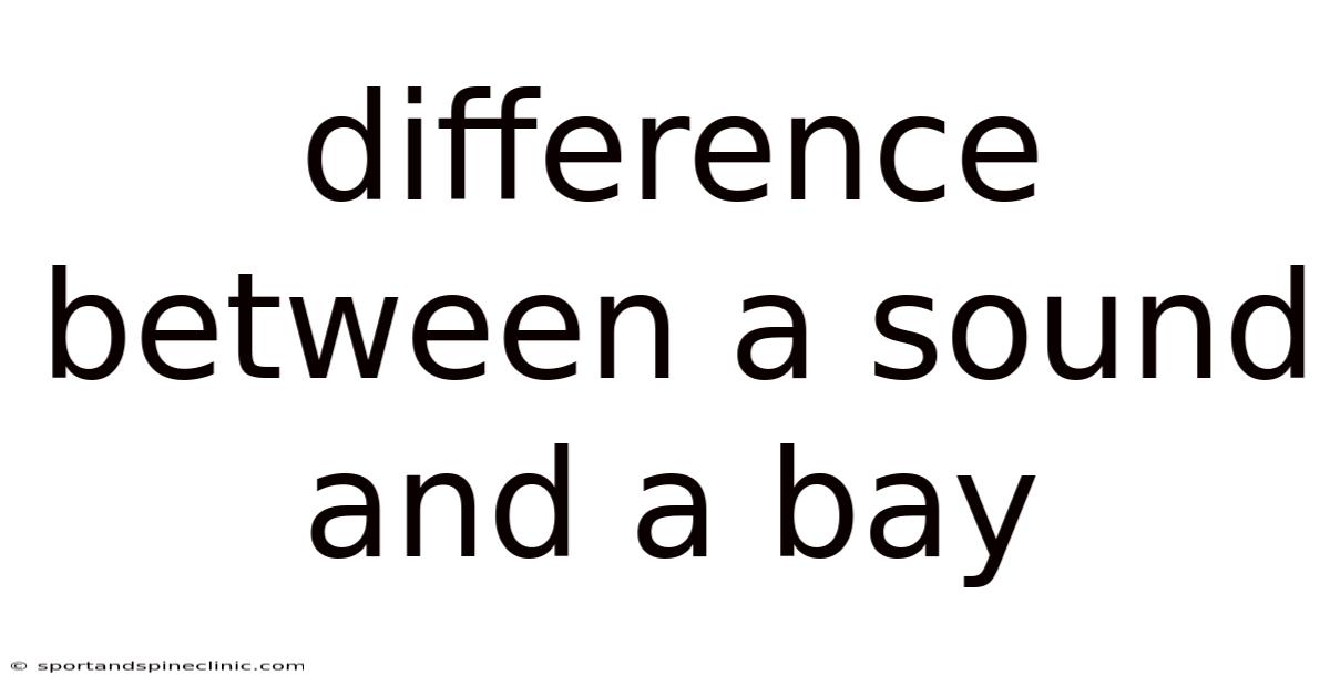 Difference Between A Sound And A Bay