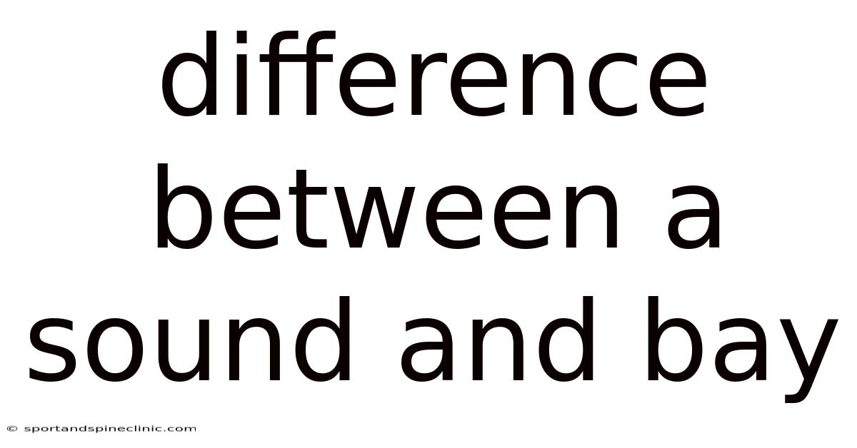 Difference Between A Sound And Bay