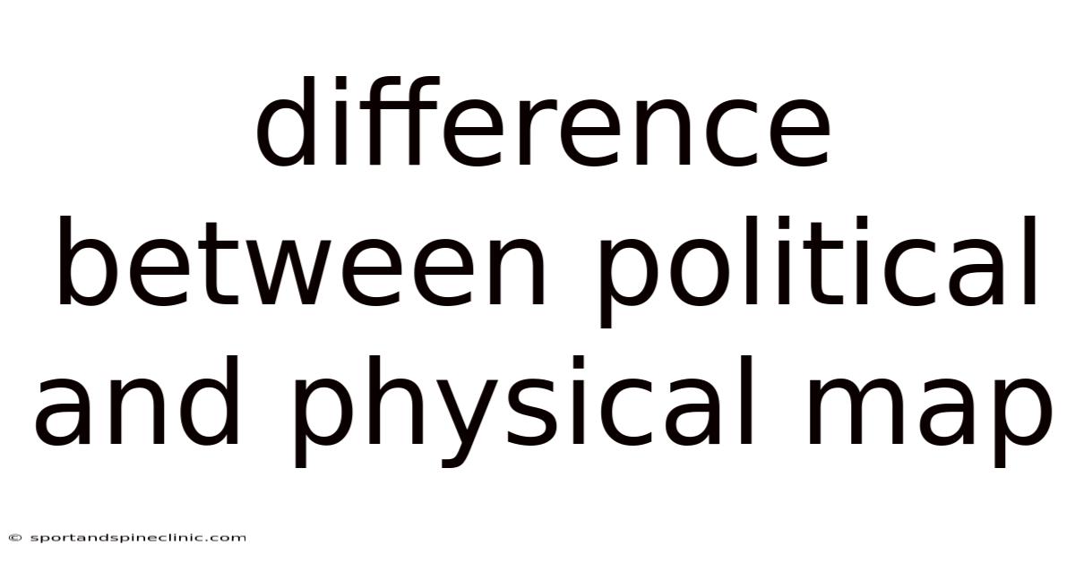 Difference Between Political And Physical Map