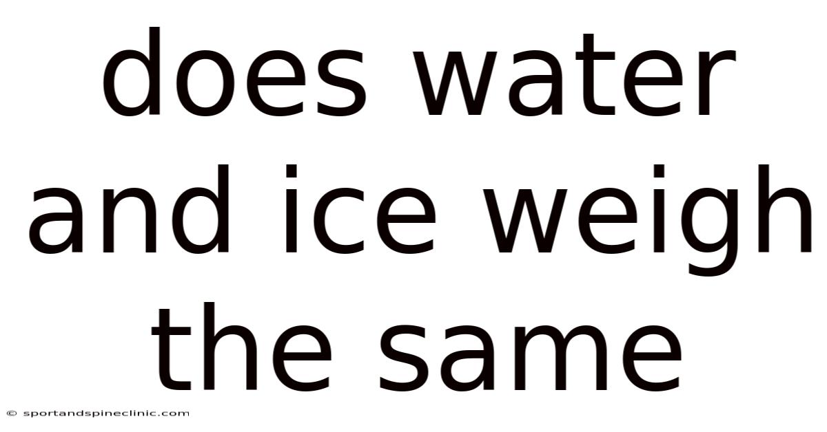 Does Water And Ice Weigh The Same