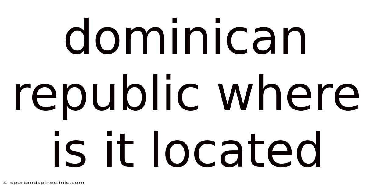 Dominican Republic Where Is It Located