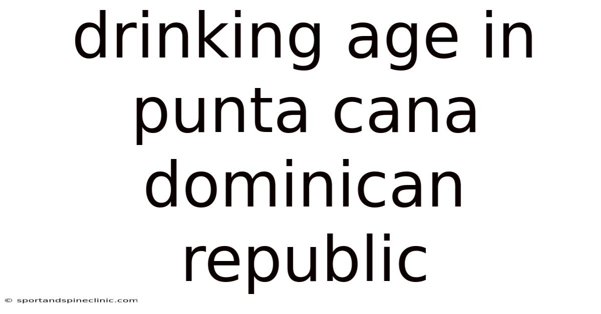 Drinking Age In Punta Cana Dominican Republic