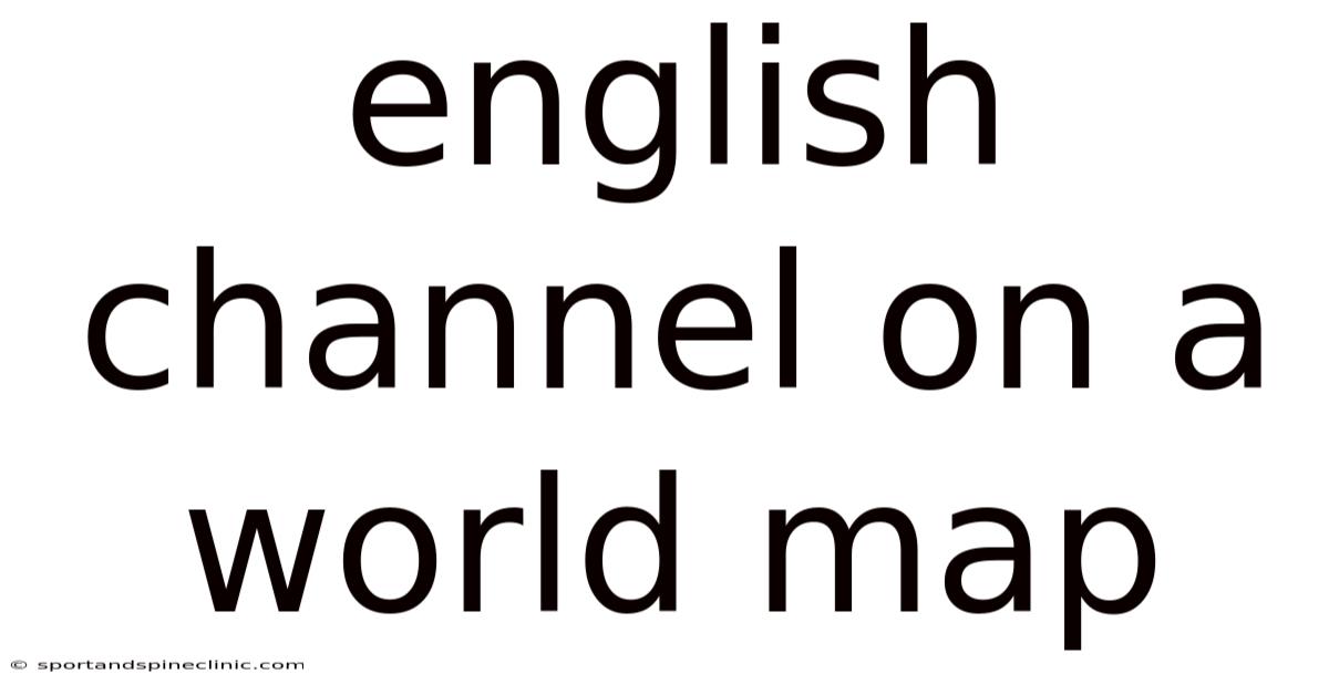 English Channel On A World Map