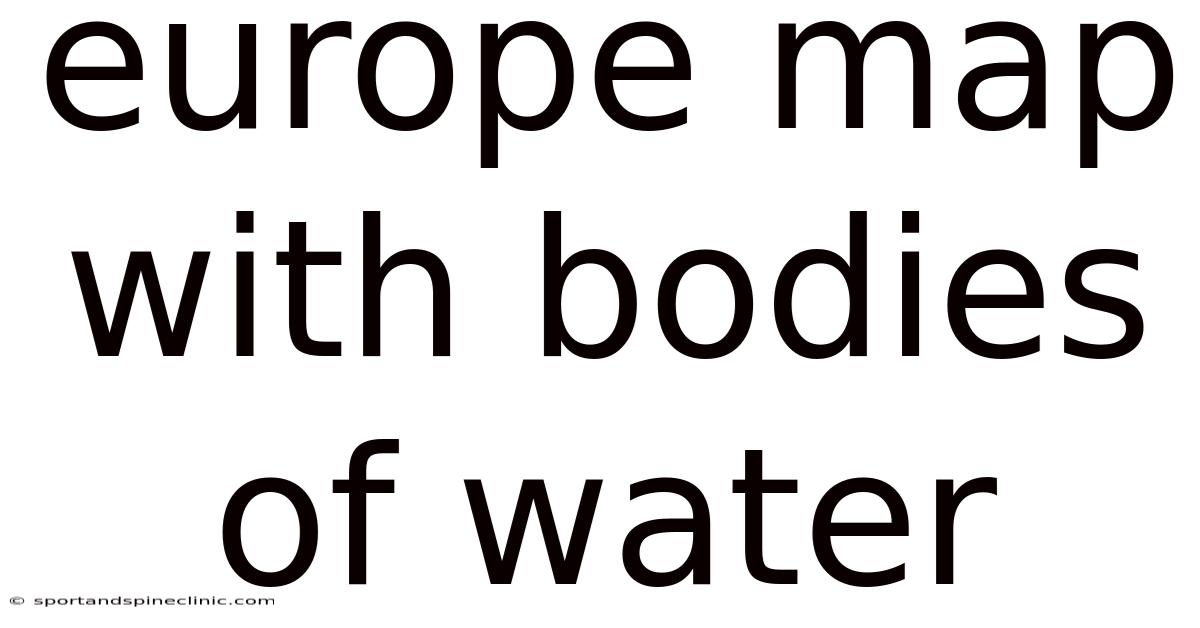 Europe Map With Bodies Of Water
