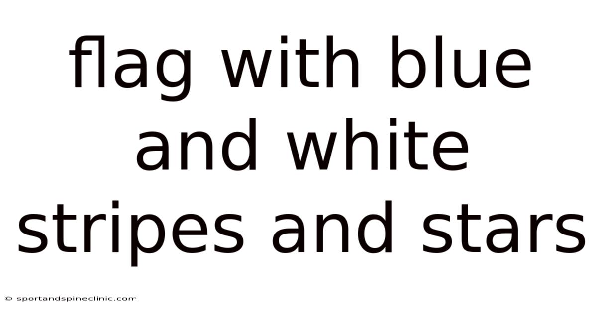 Flag With Blue And White Stripes And Stars