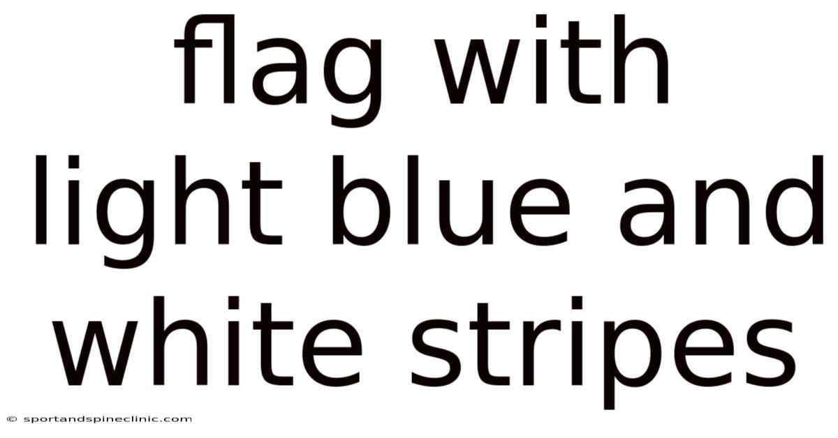 Flag With Light Blue And White Stripes