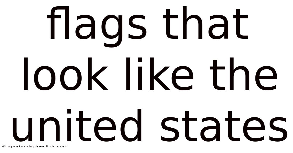 Flags That Look Like The United States