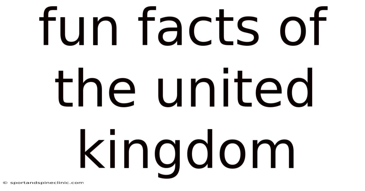 Fun Facts Of The United Kingdom