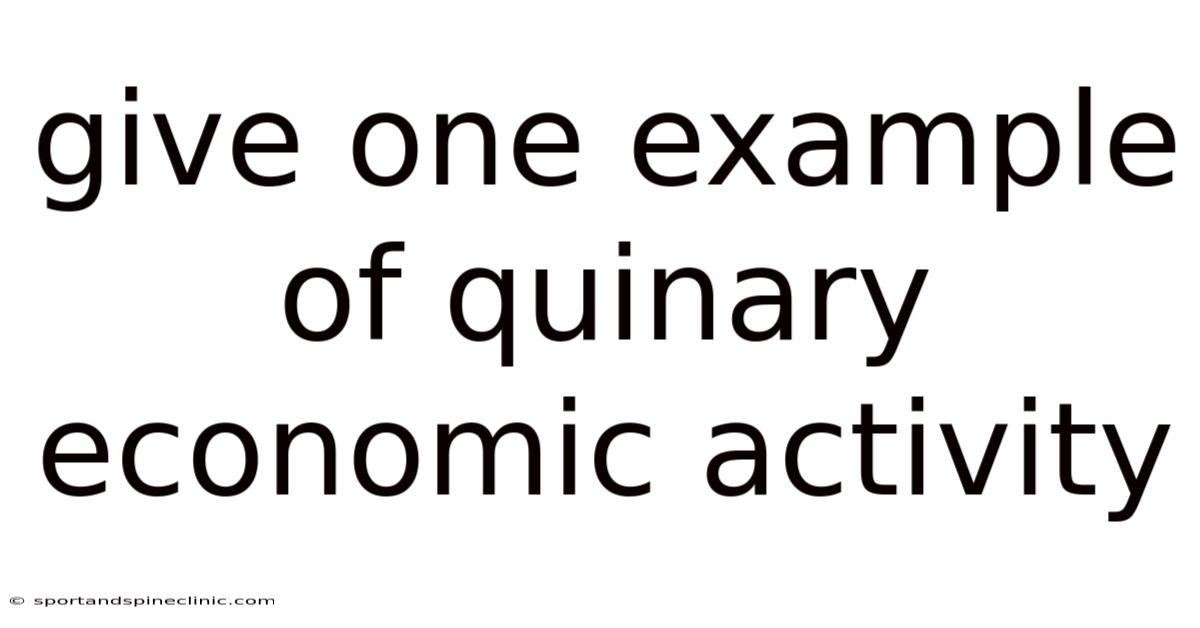 Give One Example Of Quinary Economic Activity