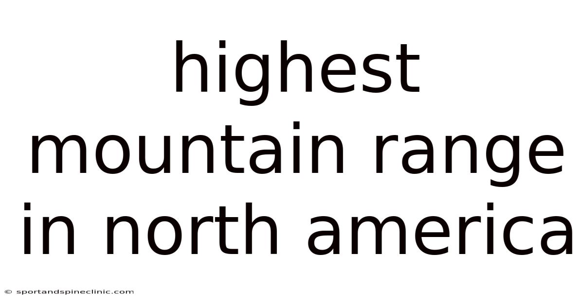 Highest Mountain Range In North America