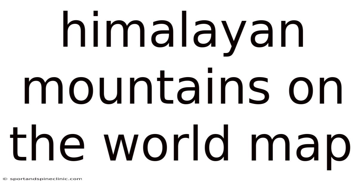 Himalayan Mountains On The World Map