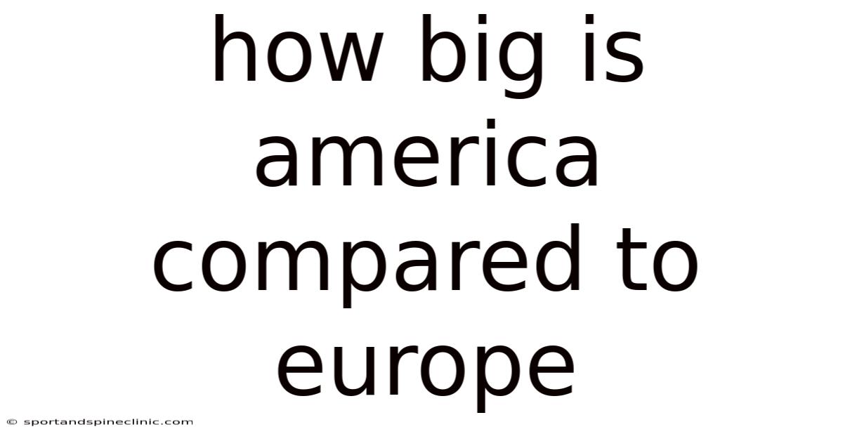 How Big Is America Compared To Europe