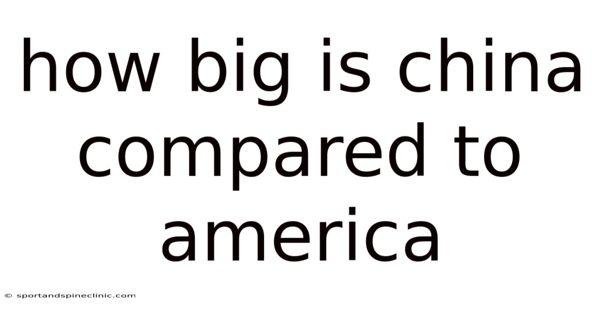 How Big Is China Compared To America