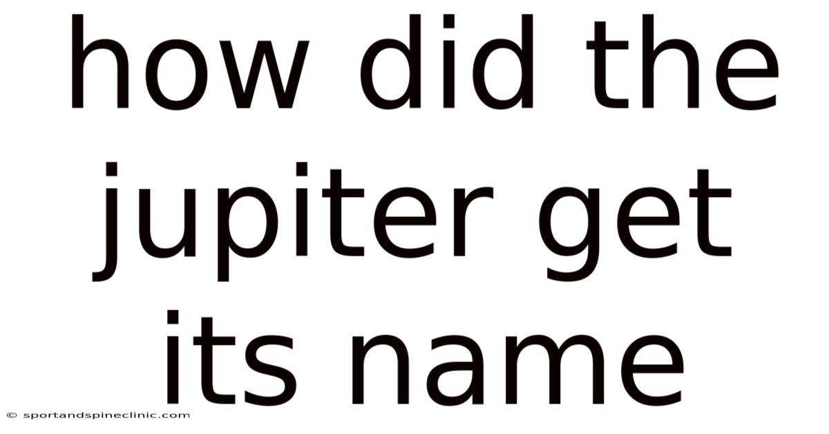 How Did The Jupiter Get Its Name