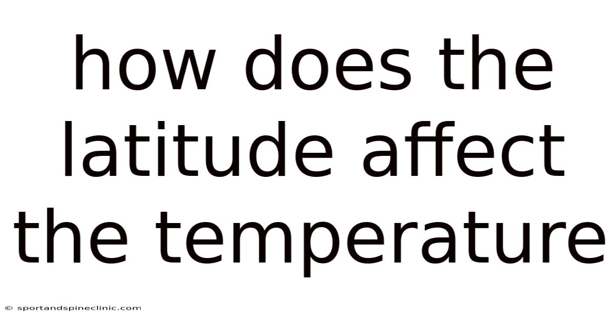 How Does The Latitude Affect The Temperature